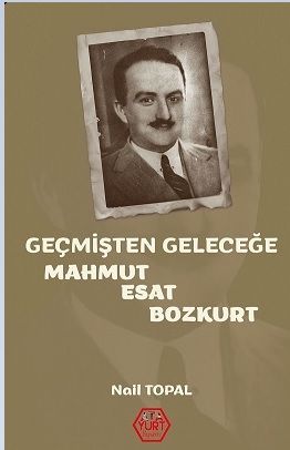 Geçmişten Geleceğe Mahmut Esat Bozkurt