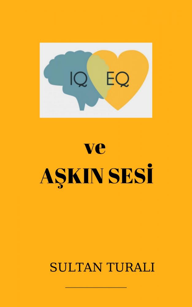 IQ   EQ ve  AŞKIN SESİ 