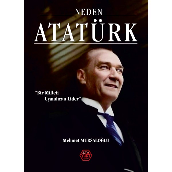 Neden Atatürk? Bir Milleti Uyandıran Lider
