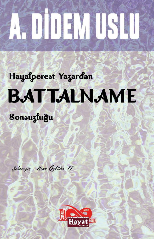 HAYALPEREST YAZARDAN BATTALNAME SONSUZLUĞU